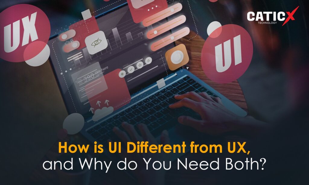 How Is UI Different From UX, And Why Do You Need Both?
