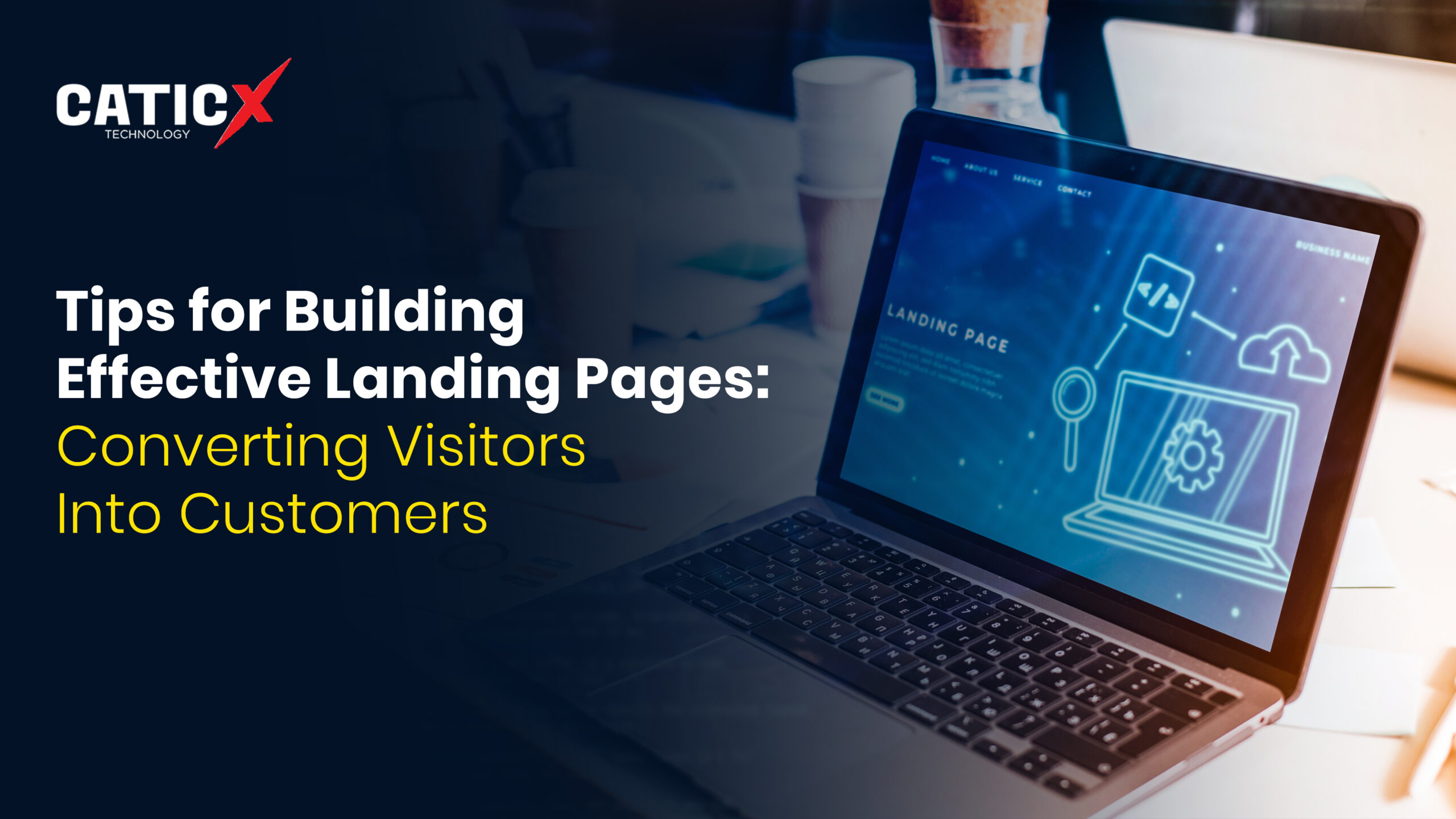 Tips for Building Effective Landing Pages: Converting Visitors into Customers