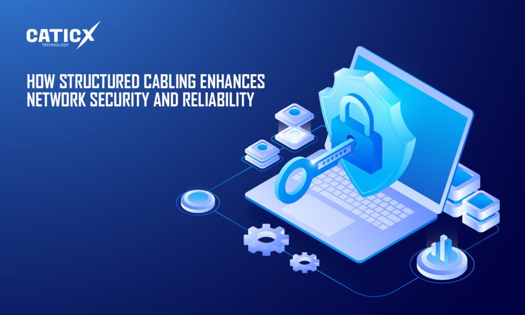 How Structured Cabling Enhances Network Security and Reliability