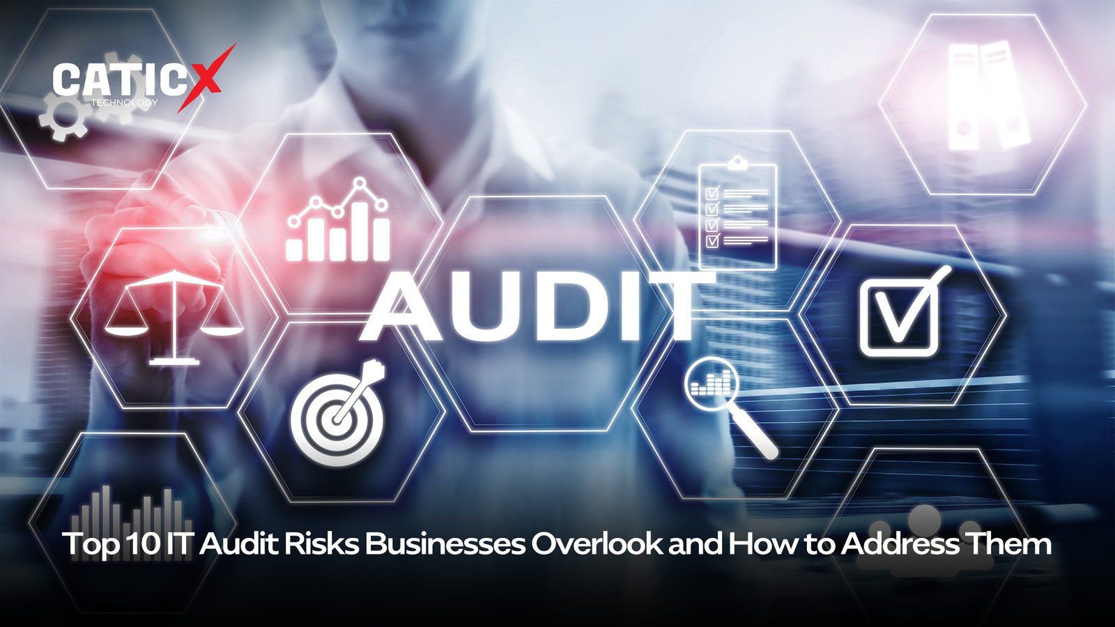 Top 10 IT Audit Risks Businesses Overlook and How to Address Them. 