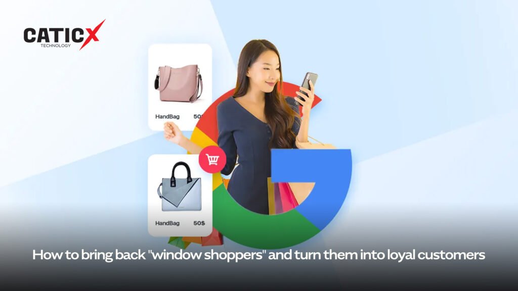 How To Bring Back “Window Shoppers” And Turn Them Into Loyal customers.
